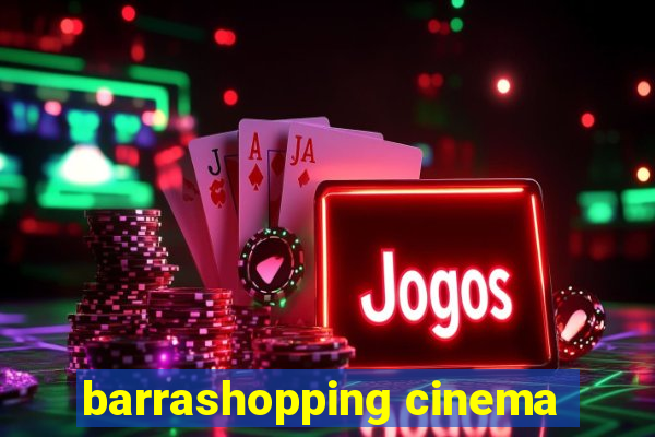 barrashopping cinema